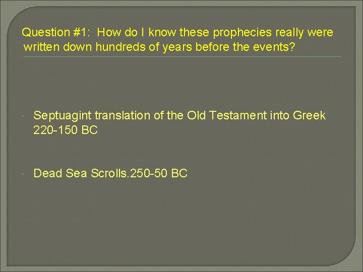 Question #1: How do I know these prophecies really were written down hundreds of