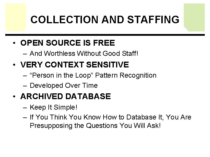 COLLECTION AND STAFFING • OPEN SOURCE IS FREE – And Worthless Without Good Staff! COLLECTION AND STAFFING • OPEN SOURCE IS FREE – And Worthless Without Good Staff!