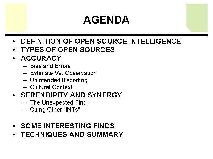 AGENDA • DEFINITION OF OPEN SOURCE INTELLIGENCE • TYPES OF OPEN SOURCES • ACCURACY AGENDA • DEFINITION OF OPEN SOURCE INTELLIGENCE • TYPES OF OPEN SOURCES • ACCURACY