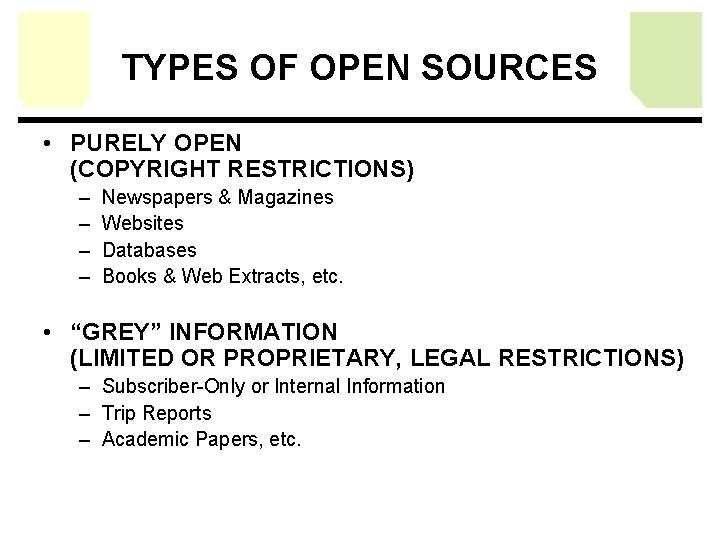 TYPES OF OPEN SOURCES • PURELY OPEN (COPYRIGHT RESTRICTIONS) – – Newspapers & Magazines TYPES OF OPEN SOURCES • PURELY OPEN (COPYRIGHT RESTRICTIONS) – – Newspapers & Magazines