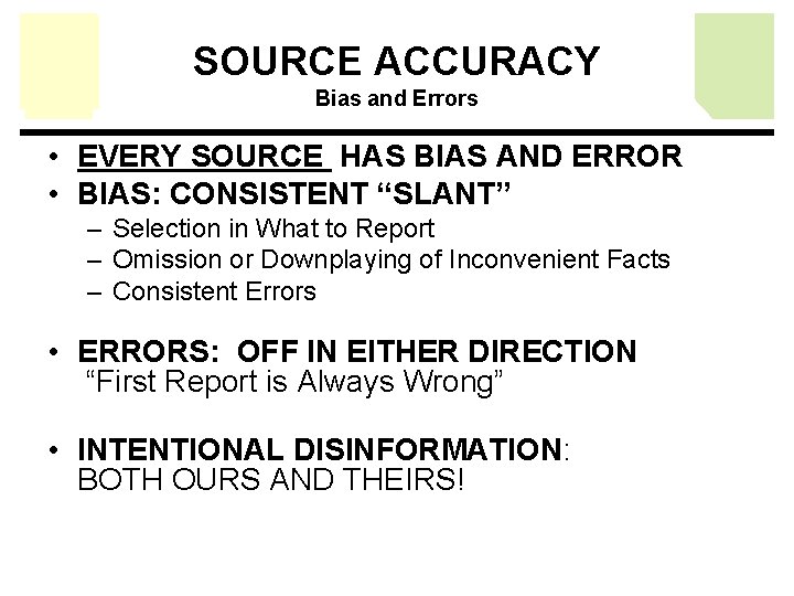 SOURCE ACCURACY Bias and Errors • EVERY SOURCE HAS BIAS AND ERROR • BIAS: SOURCE ACCURACY Bias and Errors • EVERY SOURCE HAS BIAS AND ERROR • BIAS: