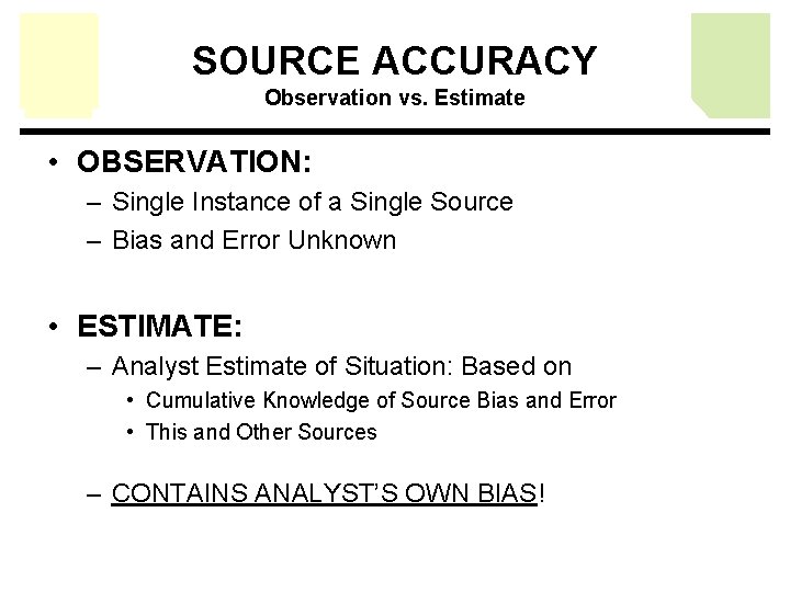 SOURCE ACCURACY Observation vs. Estimate • OBSERVATION: – Single Instance of a Single Source SOURCE ACCURACY Observation vs. Estimate • OBSERVATION: – Single Instance of a Single Source