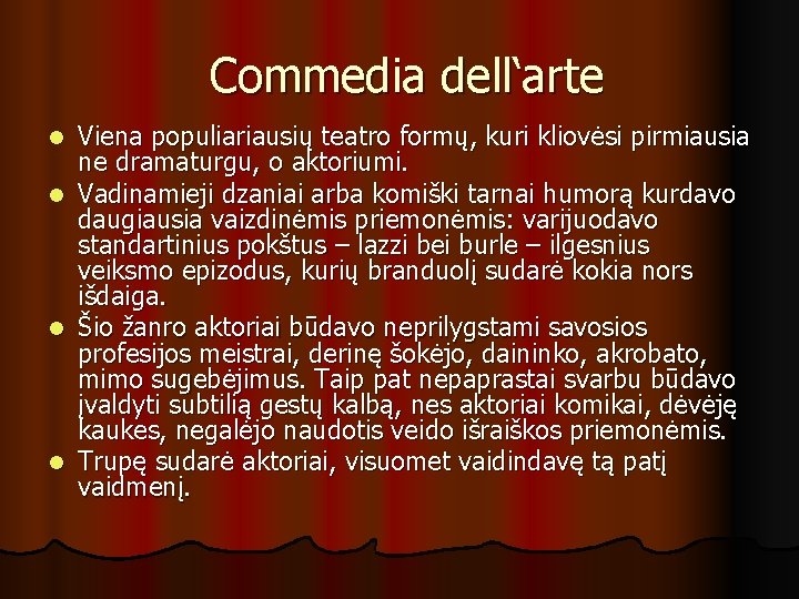 Commedia dell‘arte l l Viena populiariausių teatro formų, kuri kliovėsi pirmiausia ne dramaturgu, o