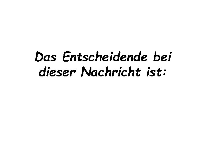 Das Entscheidende bei dieser Nachricht ist: 