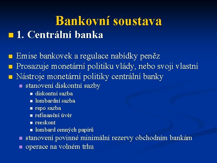 Bankovní soustava n 1. Centrální banka n n n Emise bankovek a regulace nabídky