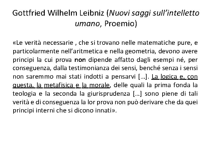Gottfried Wilhelm Leibniz (Nuovi saggi sull’intelletto umano, Proemio) «Le verità necessarie , che si