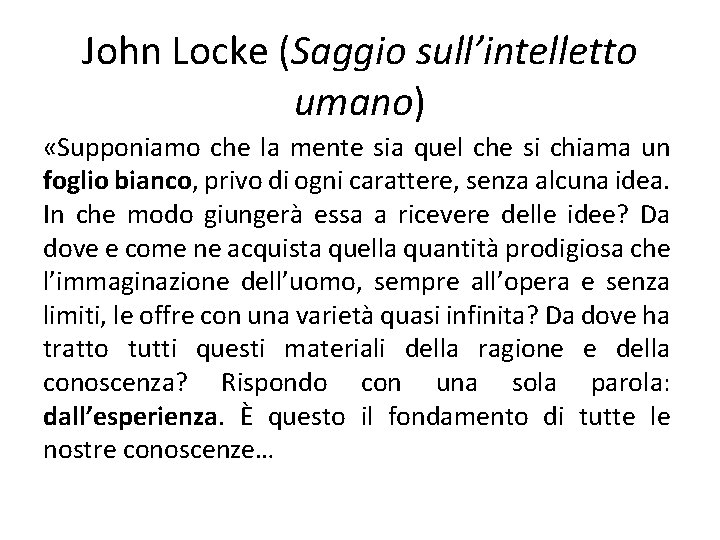 John Locke (Saggio sull’intelletto umano) «Supponiamo che la mente sia quel che si chiama