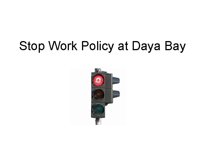 Stop Work Policy at Daya Bay 