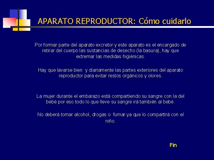 APARATO REPRODUCTOR: Cómo cuidarlo Por formar parte del aparato excretor y este aparato es