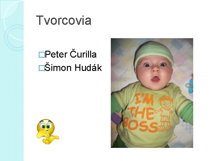 Tvorcovia �Peter Čurilla �Šimon Hudák 