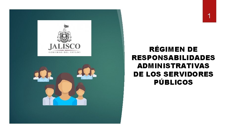 1 RÉGIMEN DE RESPONSABILIDADES ADMINISTRATIVAS DE LOS SERVIDORES PÚBLICOS 