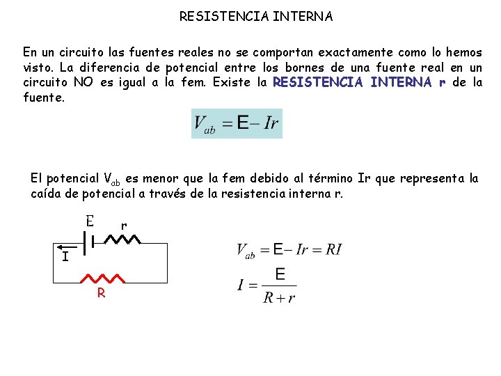 RESISTENCIA INTERNA En un circuito las fuentes reales no se comportan exactamente como lo