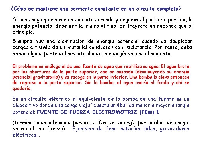 ¿Cómo se mantiene una corriente constante en un circuito completo? Si una carga q