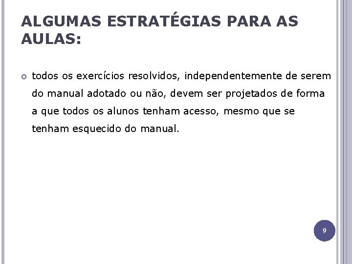 ALGUMAS ESTRATÉGIAS PARA AS AULAS: todos os exercícios resolvidos, independentemente de serem do manual