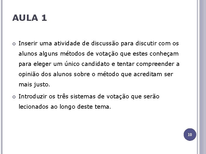 AULA 1 Inserir uma atividade de discussão para discutir com os alunos alguns métodos