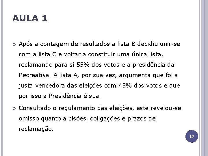 AULA 1 Após a contagem de resultados a lista B decidiu unir-se com a