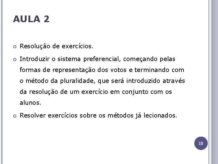 AULA 2 Resolução de exercícios. Introduzir o sistema preferencial, começando pelas formas de representação