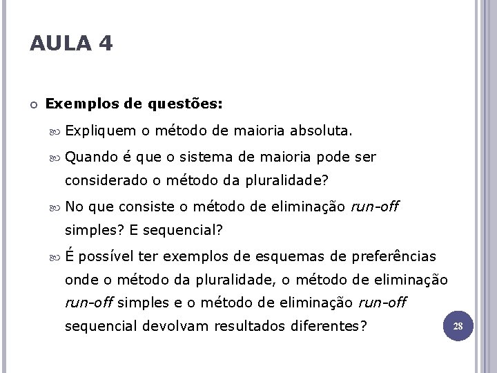 AULA 4 Exemplos de questões: Expliquem o método de maioria absoluta. Quando é que