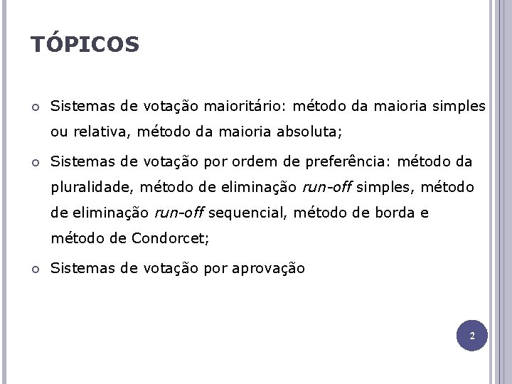 TÓPICOS Sistemas de votação maioritário: método da maioria simples ou relativa, método da maioria