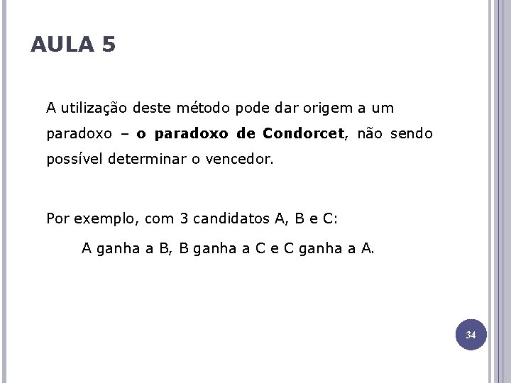 AULA 5 A utilização deste método pode dar origem a um paradoxo – o