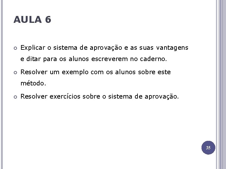 AULA 6 Explicar o sistema de aprovação e as suas vantagens e ditar para