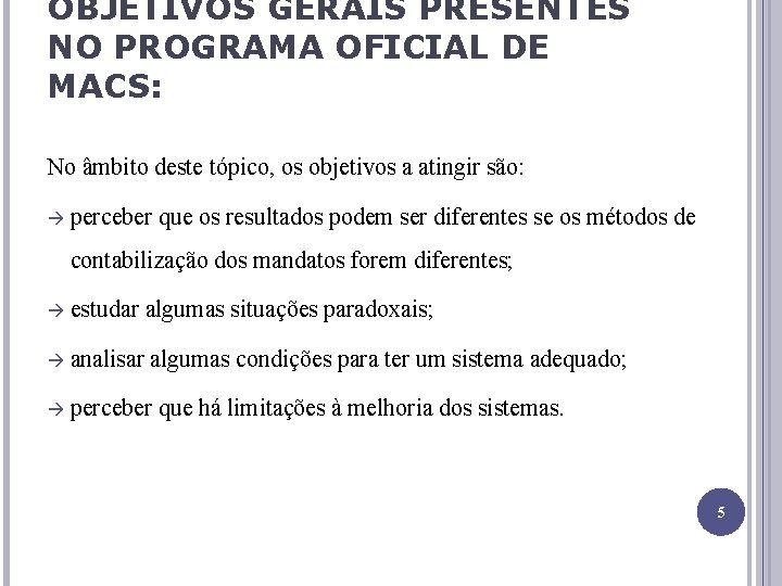 OBJETIVOS GERAIS PRESENTES NO PROGRAMA OFICIAL DE MACS: No âmbito deste tópico, os objetivos