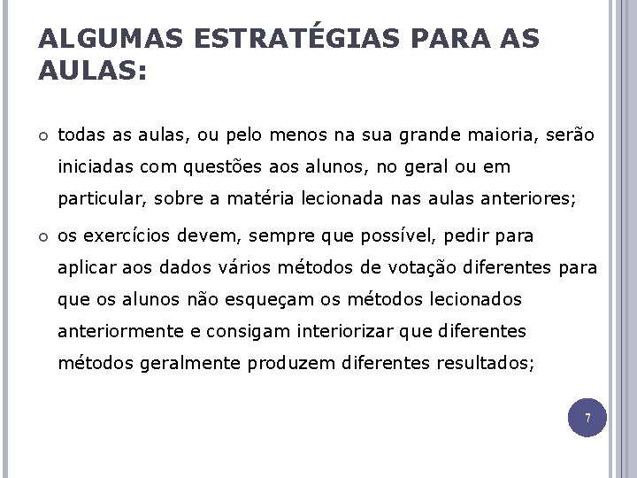 ALGUMAS ESTRATÉGIAS PARA AS AULAS: todas as aulas, ou pelo menos na sua grande