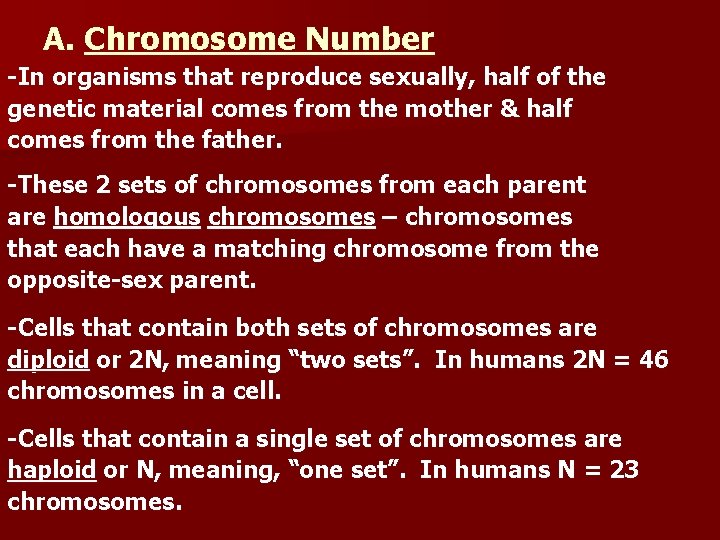 A. Chromosome Number -In organisms that reproduce sexually, half of the genetic material comes