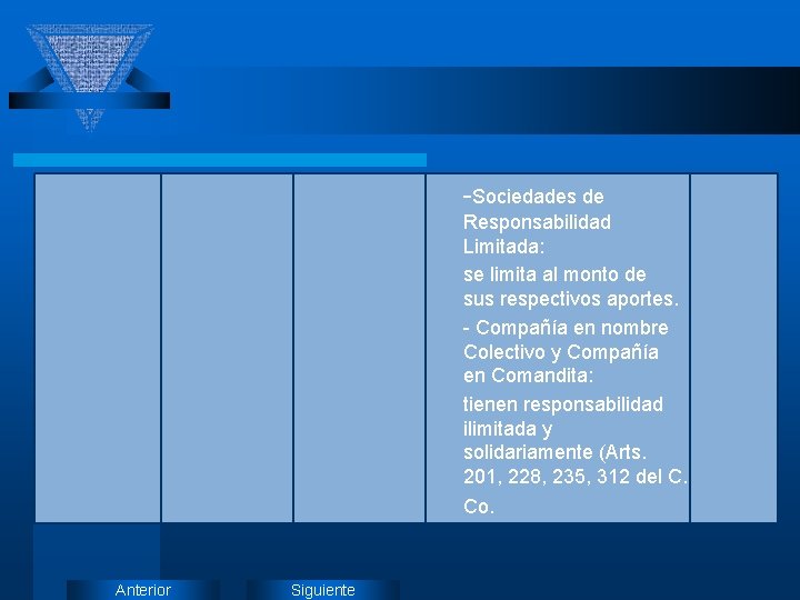 -Sociedades de Responsabilidad Limitada: se limita al monto de sus respectivos aportes. - Compañía