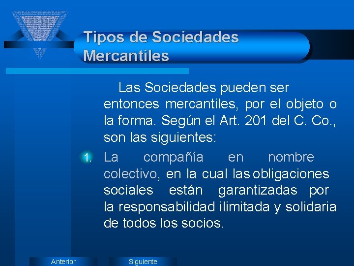 Tipos de Sociedades Mercantiles Las Sociedades pueden ser entonces mercantiles, por el objeto o