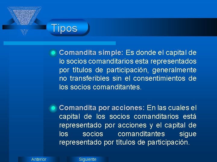 Tipos Anterior l Comandita simple: Es donde el capital de lo socios comanditarios esta