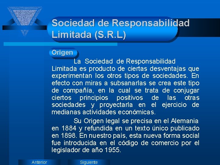 Sociedad de Responsabilidad Limitada (S. R. L) Origen La Sociedad de Responsabilidad Limitada es