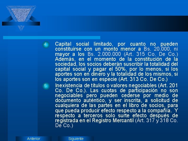 4. 5. Anterior Capital social limitado, por cuanto no pueden constituirse con un monto