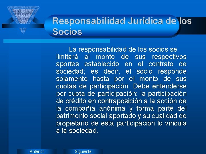 Responsabilidad Jurídica de los Socios La responsabilidad de los socios se limitará al monto