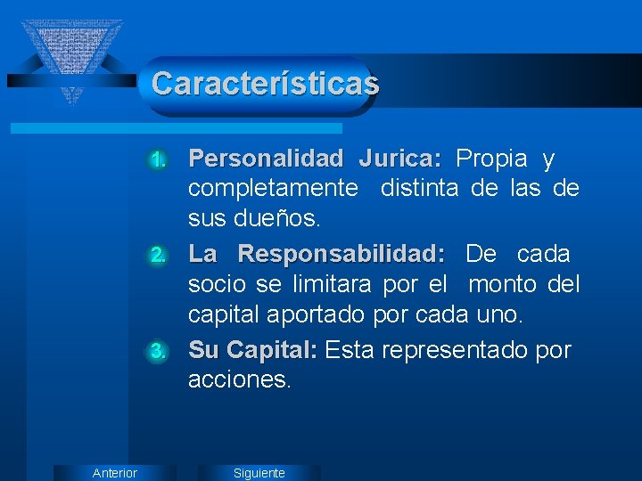 Características Personalidad Jurica: Propia y completamente distinta de las de sus dueños. 2. La