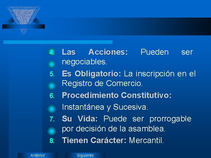 4. 5. 6. 7. 8. Anterior Las Acciones: Pueden ser negociables. Es Obligatorio: La