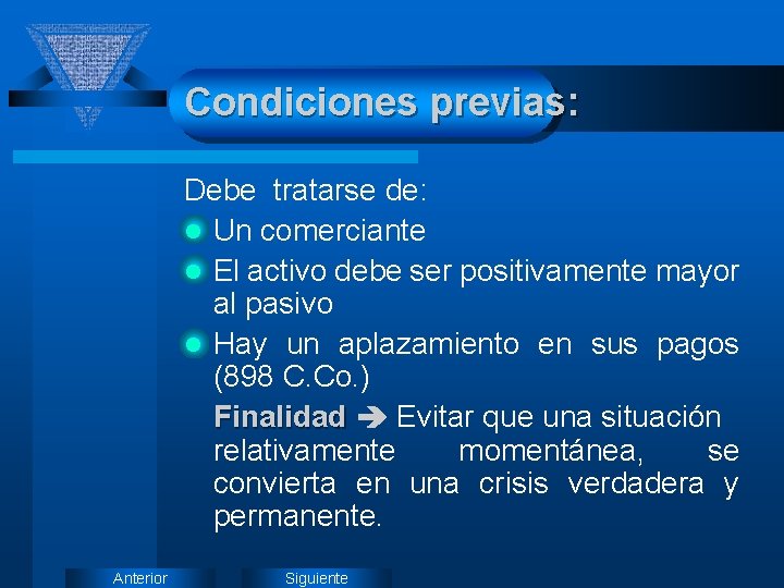 Condiciones previas: Debe tratarse de: l Un comerciante l El activo debe ser positivamente