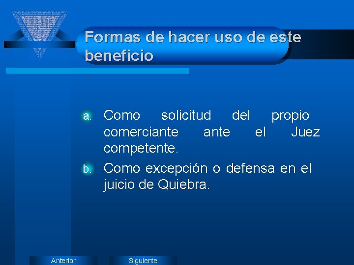 Formas de hacer uso de este beneficio Como solicitud del propio comerciante el Juez