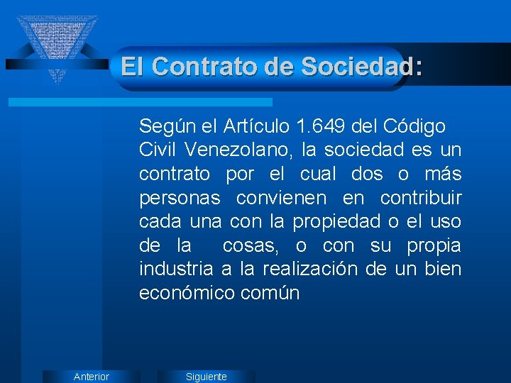 El Contrato de Sociedad: Según el Artículo 1. 649 del Código Civil Venezolano, la