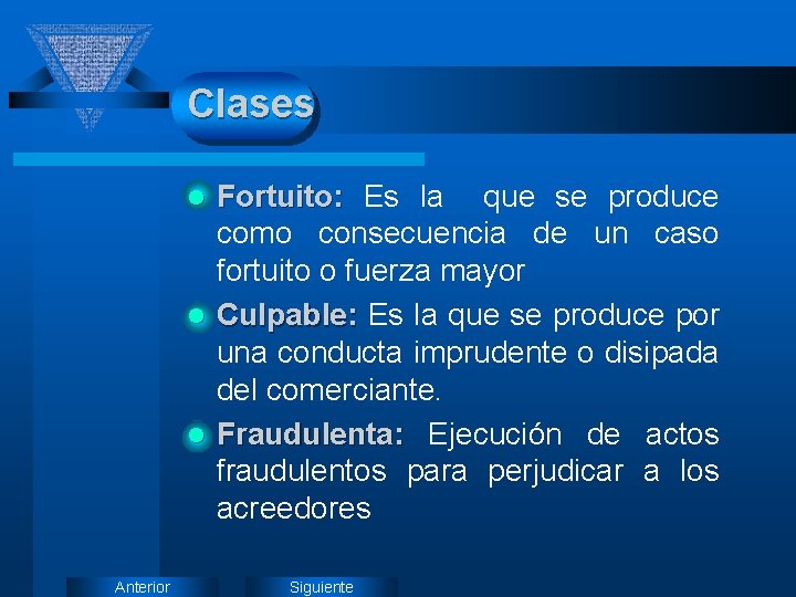 Clases Fortuito: Es la que se produce como consecuencia de un caso fortuito o