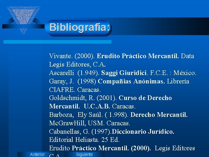 Bibliografía: Vivante. (2000). Erudito Práctico Mercantil. Data Legis Editores, C. A. Ascarelli (1. 949).