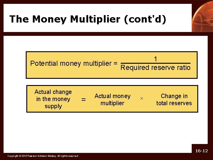 The Money Multiplier (cont'd) 1 Potential money multiplier = Required reserve ratio Actual change