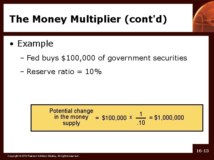 The Money Multiplier (cont'd) • Example – Fed buys $100, 000 of government securities