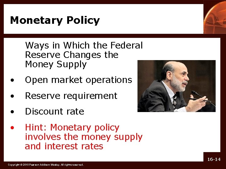 Monetary Policy Ways in Which the Federal Reserve Changes the Money Supply • Open