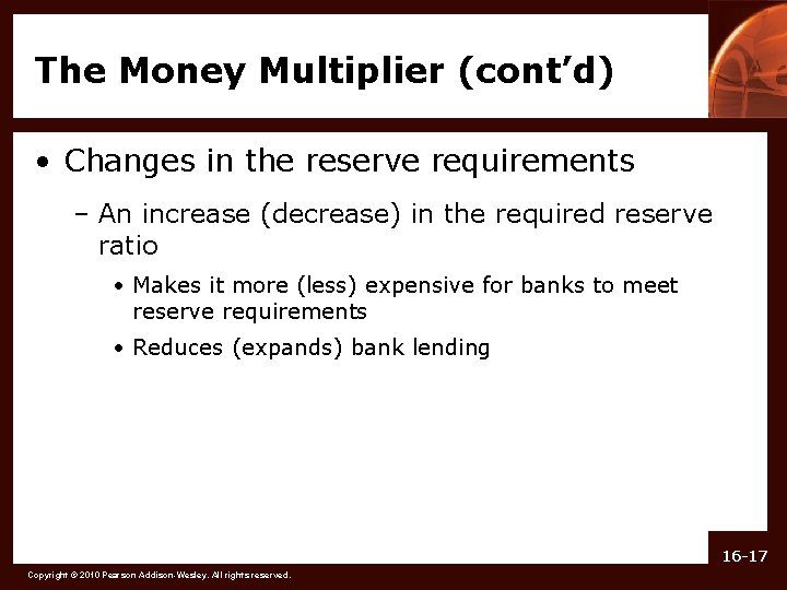 The Money Multiplier (cont’d) • Changes in the reserve requirements – An increase (decrease)