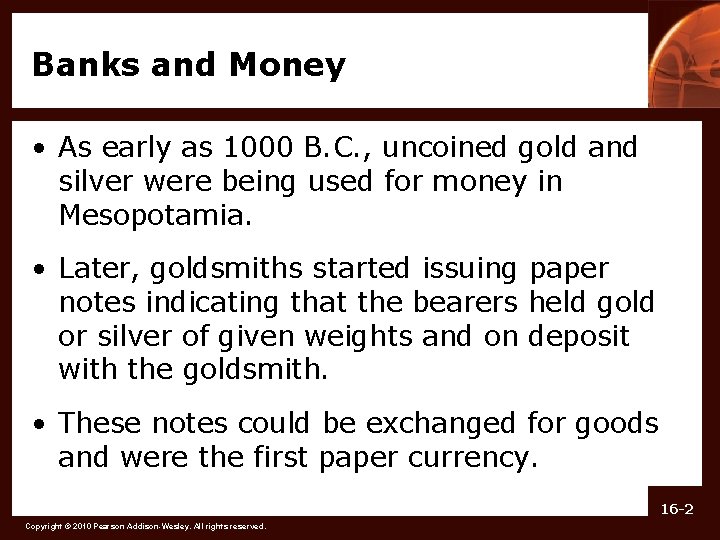 Banks and Money • As early as 1000 B. C. , uncoined gold and