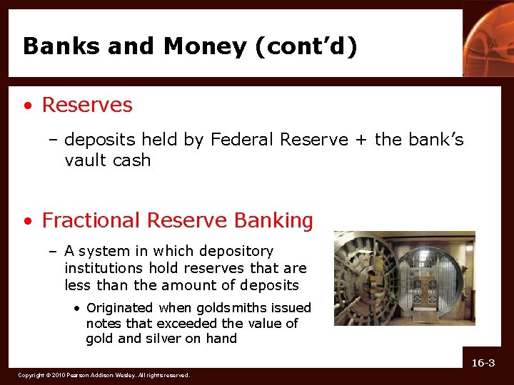 Banks and Money (cont’d) • Reserves – deposits held by Federal Reserve + the