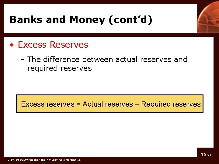 Banks and Money (cont’d) • Excess Reserves – The difference between actual reserves and