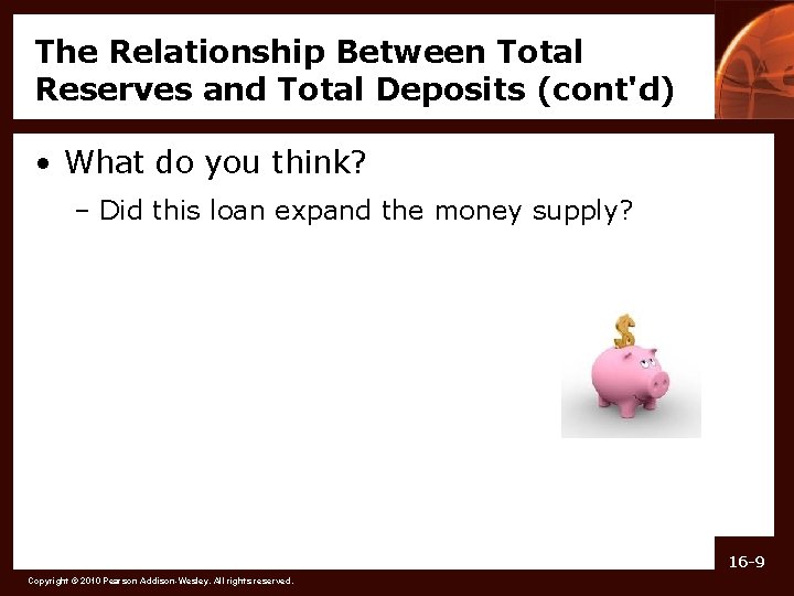 The Relationship Between Total Reserves and Total Deposits (cont'd) • What do you think?