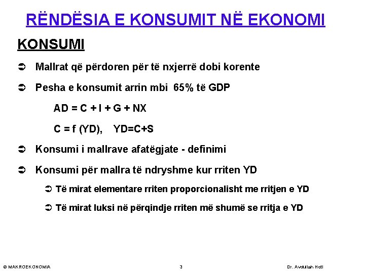 RËNDËSIA E KONSUMIT NË EKONOMI KONSUMI Ü Mallrat që përdoren për të nxjerrë dobi